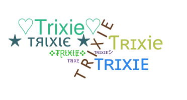 Παρατσούκλι - Trixie